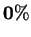 $\mathbf{0\%}$