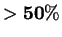 $\mathbf{>50\%}$